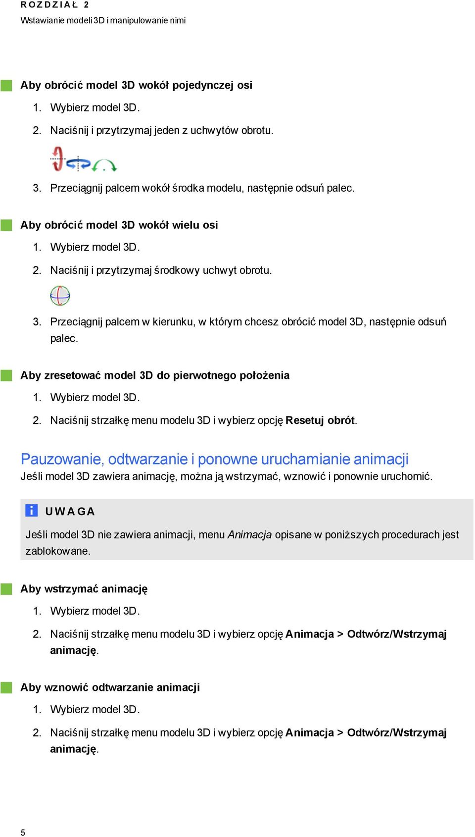 Aby zresetować model 3D do pierwotneo położenia 1. Wybierz model 3D. 2. Naciśnij strzałkę menu modelu 3D i wybierz opcję Resetuj obrót.