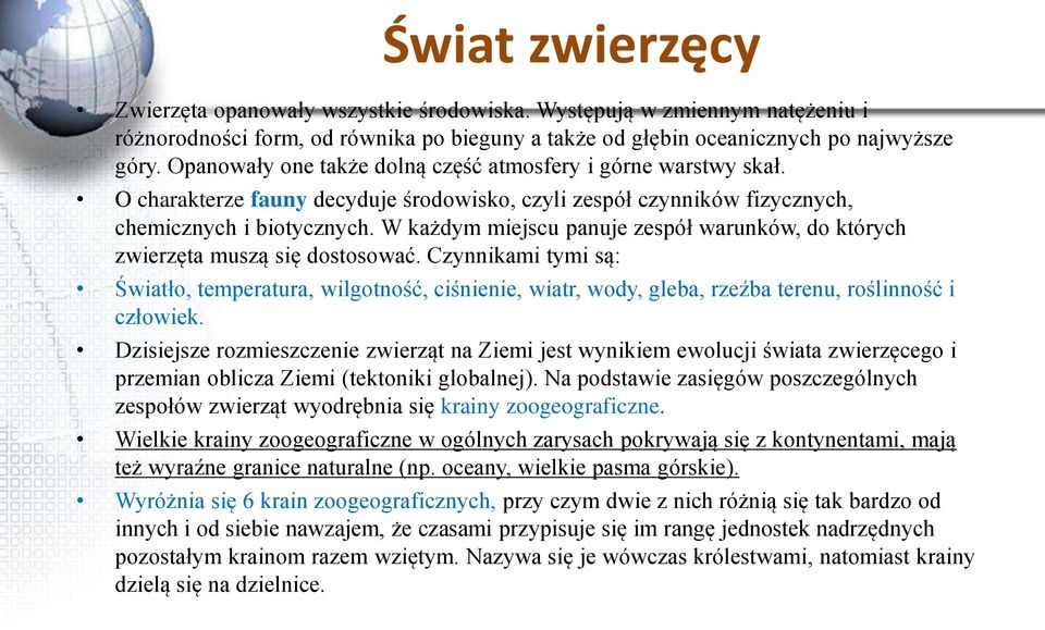 W każdym miejscu panuje zespół warunków, do których zwierzęta muszą się dostosować.