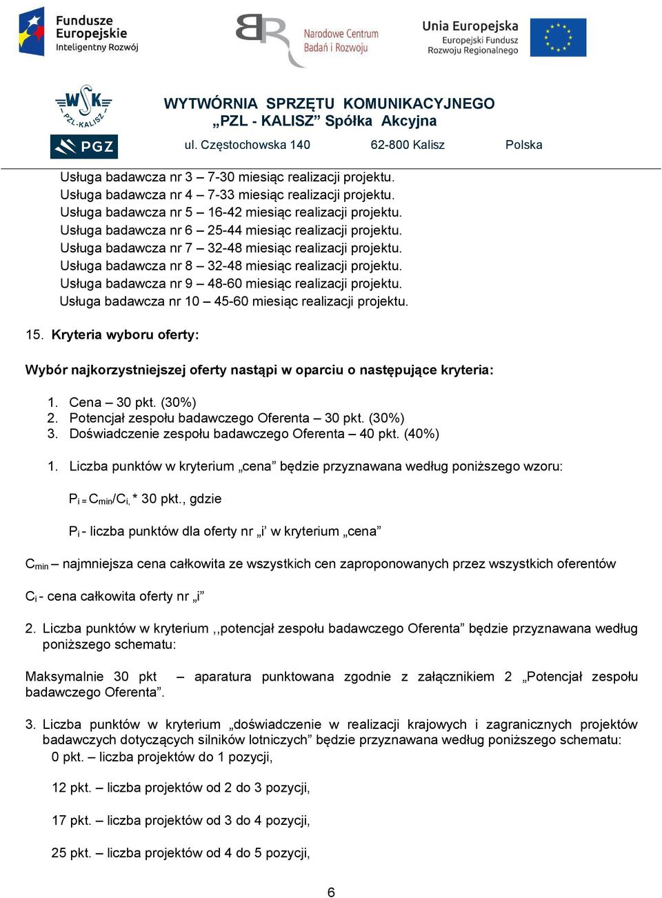 Usługa badawcza nr 9 48-60 miesiąc realizacji projektu. Usługa badawcza nr 0 45-60 miesiąc realizacji projektu. 5.