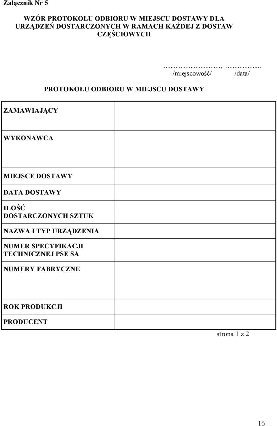 .. /miejscowość/ /data/ ZAMAWIAJĄCY WYKONAWCA MIEJSCE DOSTAWY DATA DOSTAWY ILOŚĆ DOSTARCZONYCH