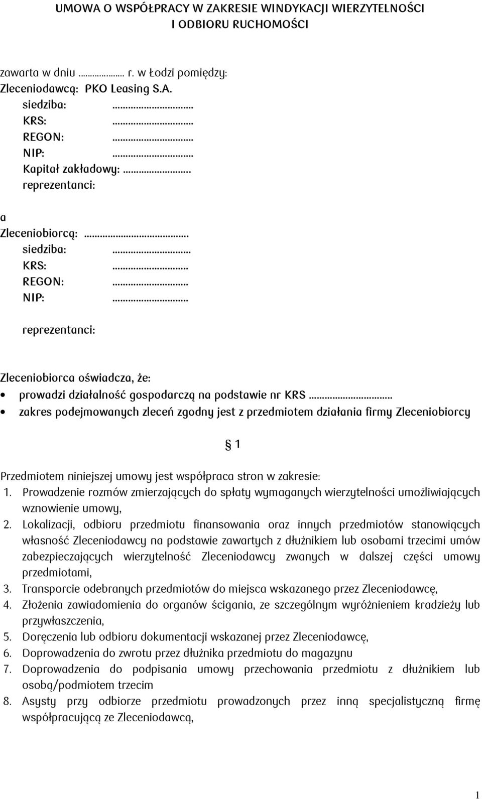 . zakres podejmowanych zleceń zgodny jest z przedmiotem działania firmy Zleceniobiorcy 1 Przedmiotem niniejszej umowy jest współpraca stron w zakresie: 1.
