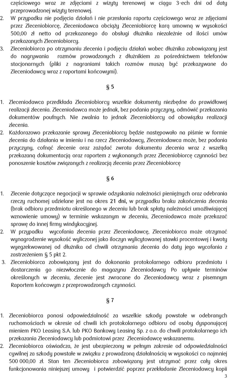 przekazanego do obsługi dłużnika niezależnie od ilości umów przekazanych Zleceniobiorcy. 3.