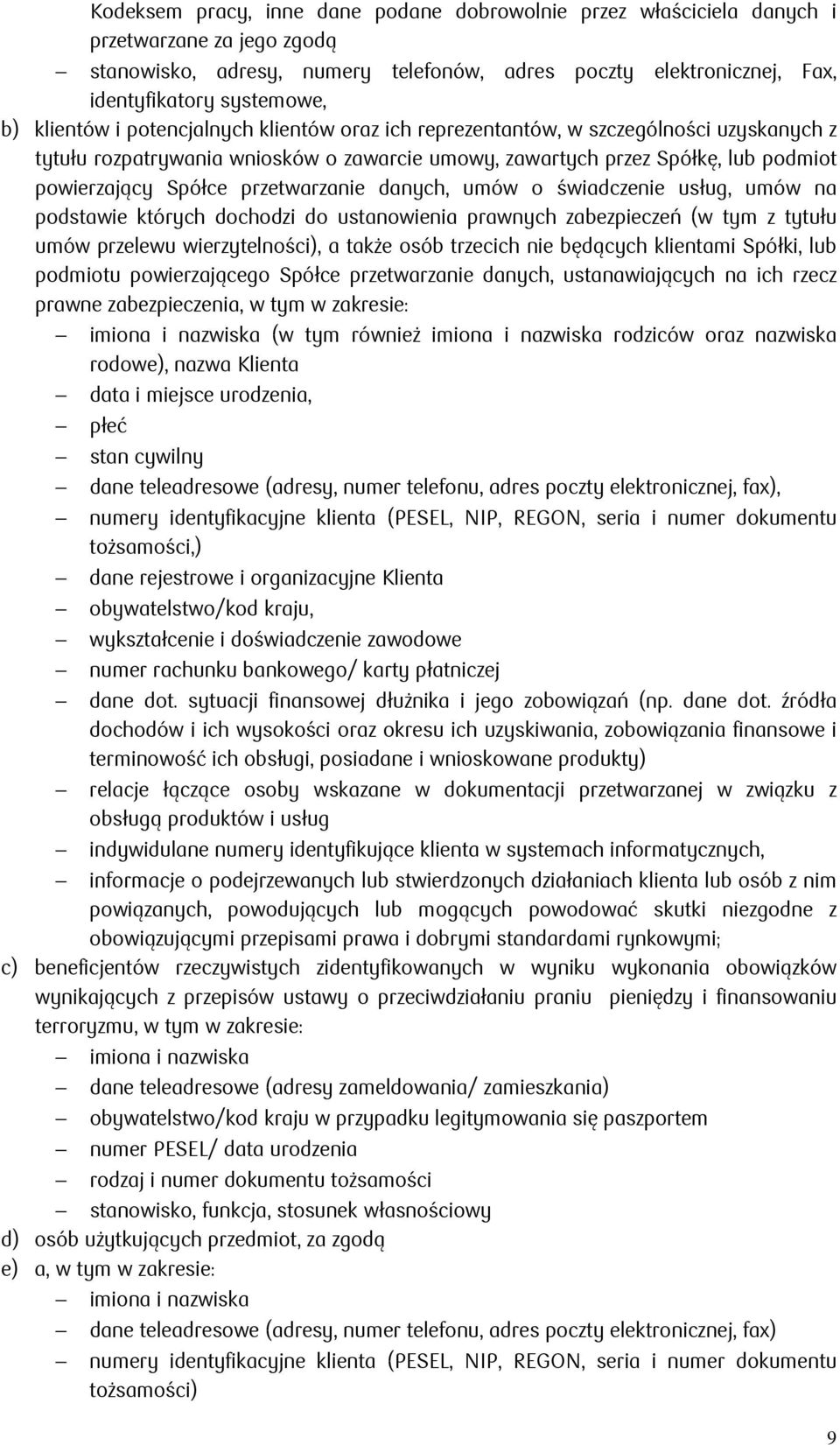 przetwarzanie danych, umów o świadczenie usług, umów na podstawie których dochodzi do ustanowienia prawnych zabezpieczeń (w tym z tytułu umów przelewu wierzytelności), a także osób trzecich nie