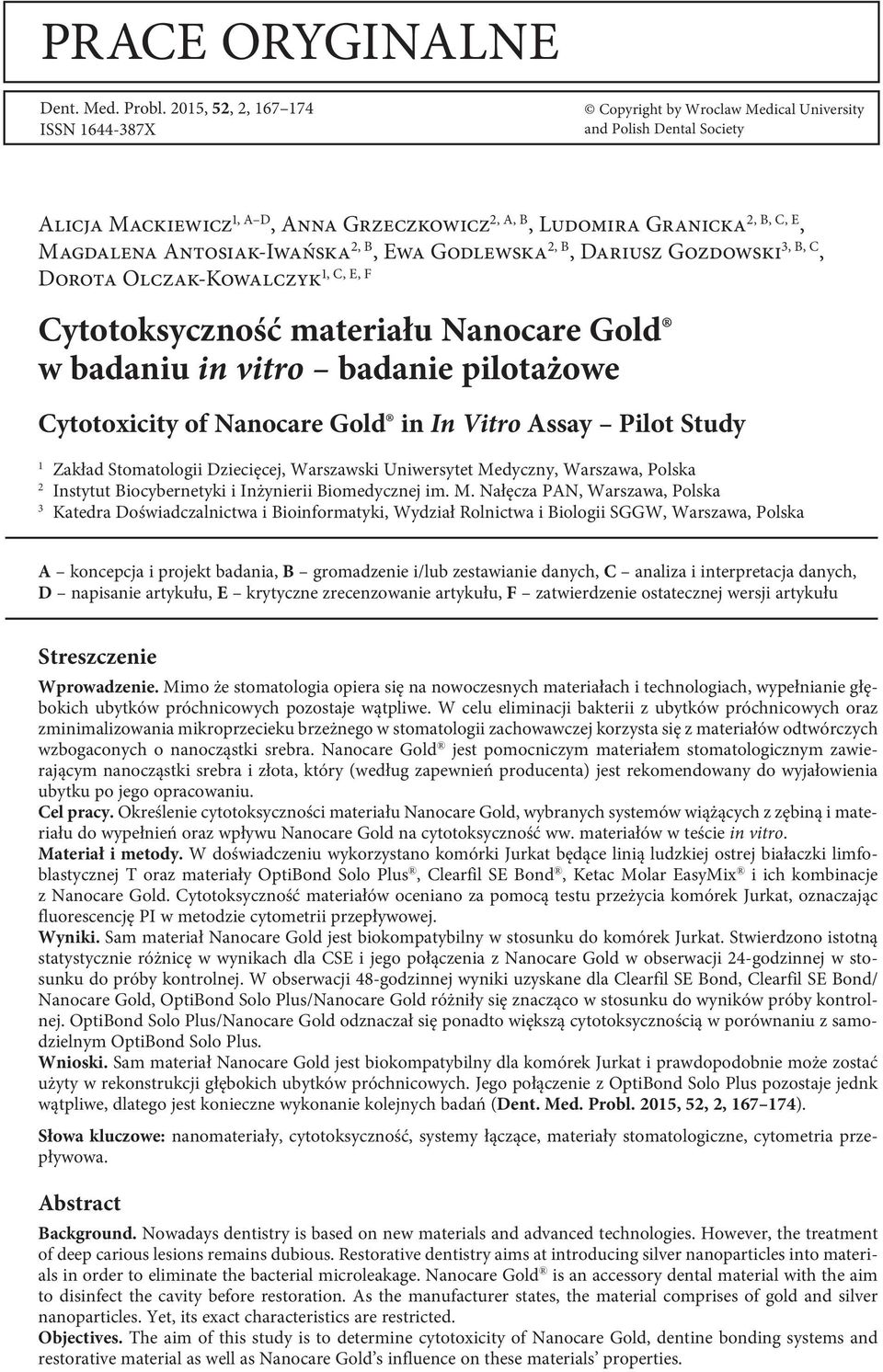 Antosiak-Iwańska 2, B, Ewa Godlewska 2, B, Dariusz Gozdowski 3, B, C, 1, C, E, F Dorota Olczak-Kowalczyk Cytotoksyczność materiału Nanocare Gold w badaniu in vitro badanie pilotażowe Cytotoxicity of