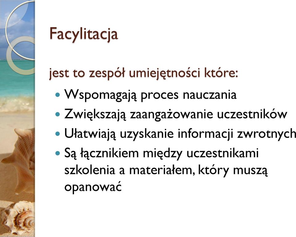 Ułatwiają uzyskanie informacji zwrotnych Są łącznikiem