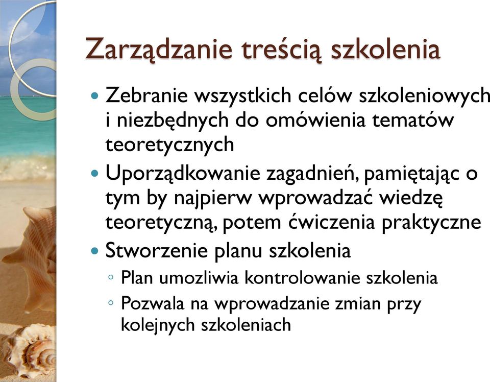 wprowadzać wiedzę teoretyczną, potem ćwiczenia praktyczne Stworzenie planu szkolenia