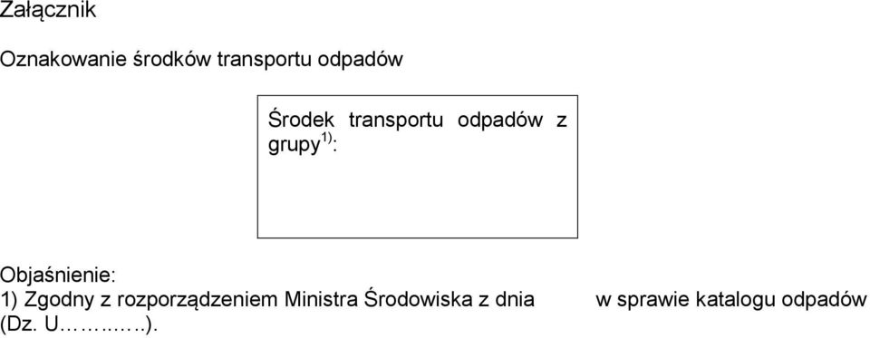 Objaśnienie: 1) Zgodny z rozporządzeniem