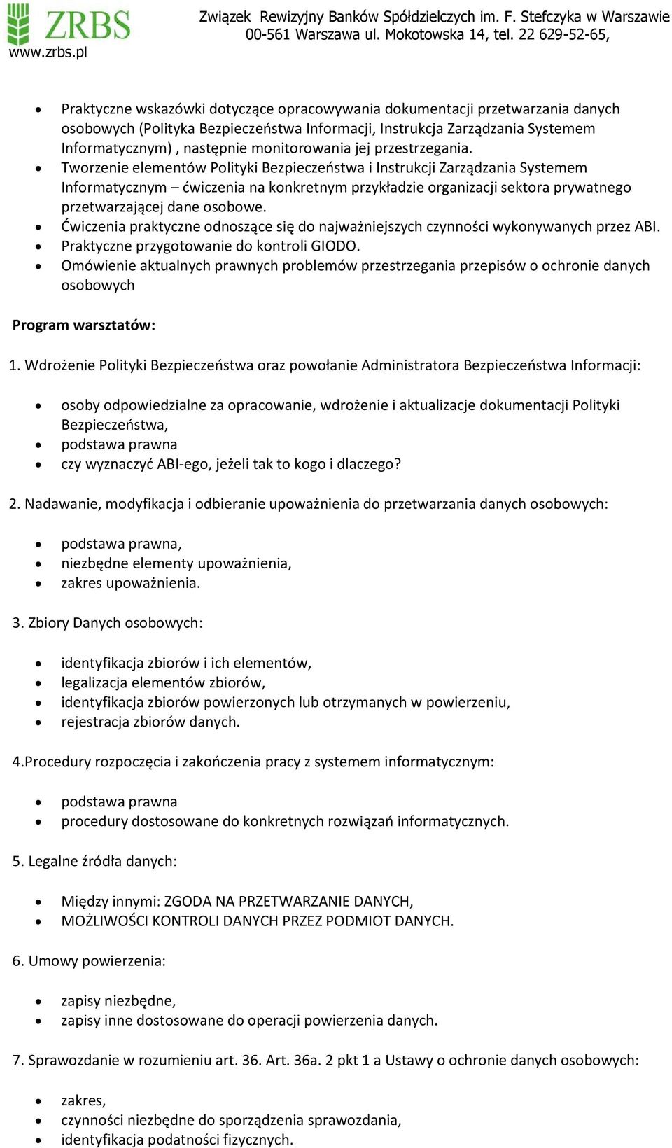 Tworzenie elementów Polityki Bezpieczeństwa i Instrukcji Zarządzania Systemem Informatycznym ćwiczenia na konkretnym przykładzie organizacji sektora prywatnego przetwarzającej dane osobowe.