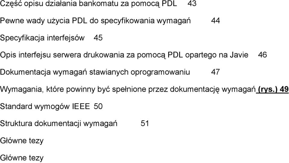 Dokumentacja wymagań stawianych oprogramowaniu 47 Wymagania, które powinny być spełnione przez