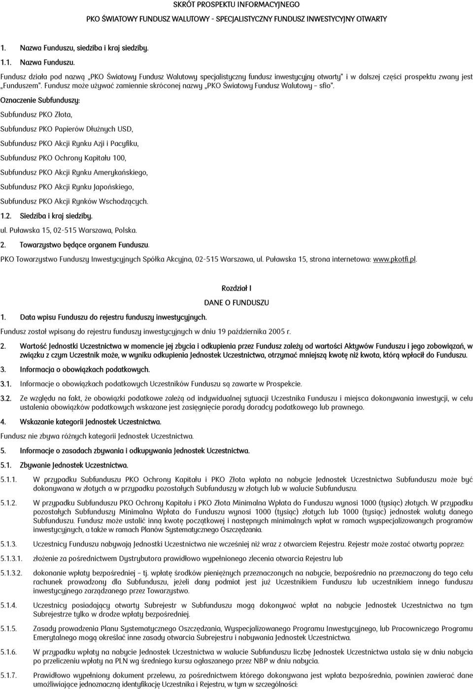 Fundusz może używać zamiennie skróconej nazwy PKO Światowy Fundusz Walutowy sfio.
