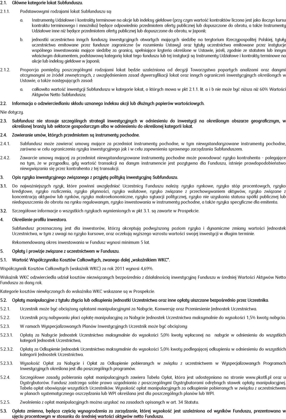 przedmiotem oferty publicznej lub dopuszczone do obrotu, a także Instrumenty Udziałowe inne niż będące przedmiotem oferty publicznej lub dopuszczone do obrotu, w Japonii; b.
