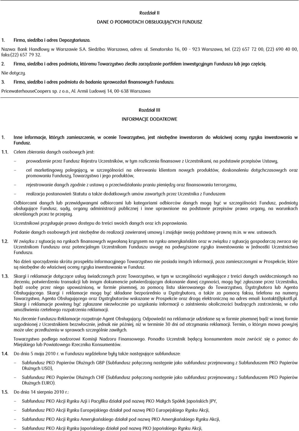 PricewaterhouseCoopers sp. z o.o., Al. Armii Ludowej 14, 00-638 Warszawa Rozdział III INFORMACJE DODATKOWE 1.
