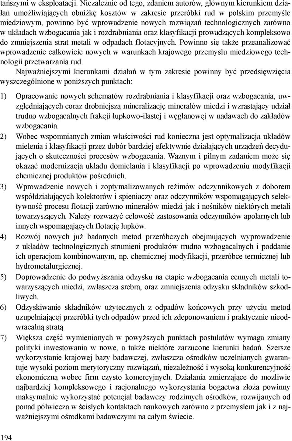 technologicznych zarówno w układach wzbogacania jak i rozdrabniania oraz klasyfikacji prowadzących kompleksowo do zmniejszenia strat metali w odpadach flotacyjnych.