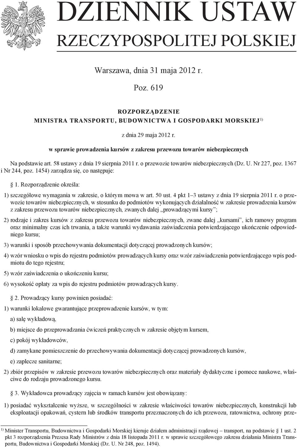 454) zarządza się, co następuje:. Rozporządzenie określa: ) szczegółowe wymagania w zakresie, o którym mowa w art. 50 ust. 4 pkt ustawy z dnia 9 sierpnia 0 r.