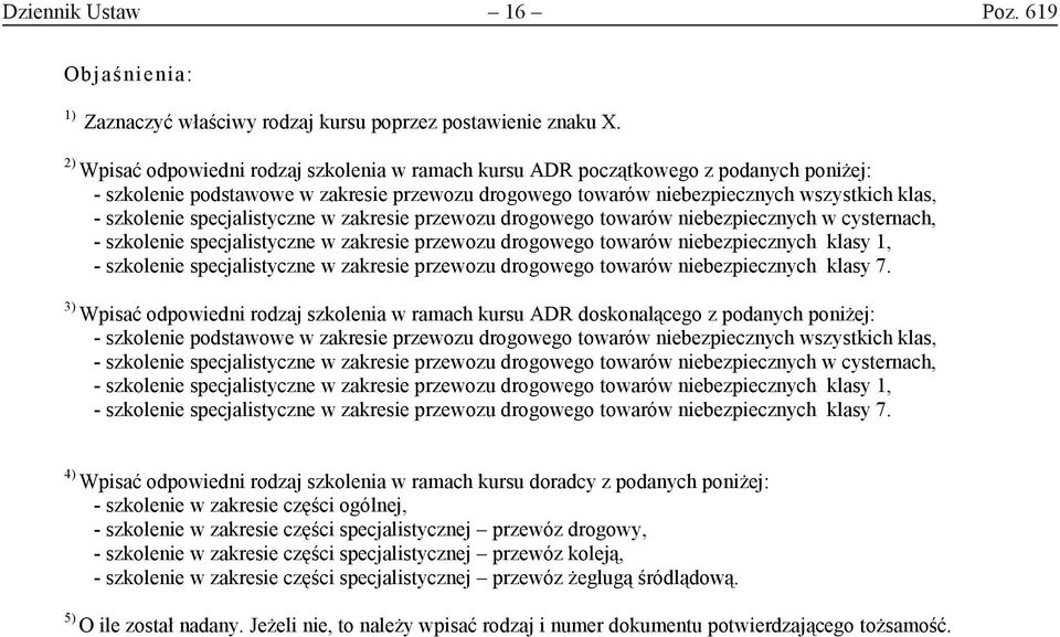 specjalistyczne w zakresie przewozu drogowego towarów niebezpiecznych w cysternach, - szkolenie specjalistyczne w zakresie przewozu drogowego towarów niebezpiecznych klasy, - szkolenie