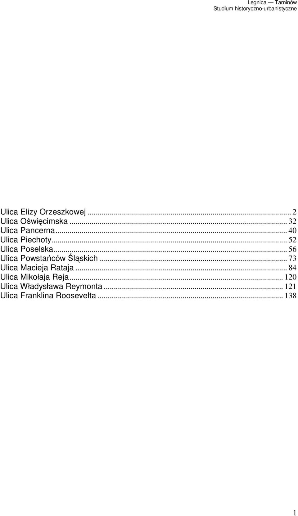 .. 56 Ulica Powstańców Śląskich... 73 Ulica Macieja Rataja.