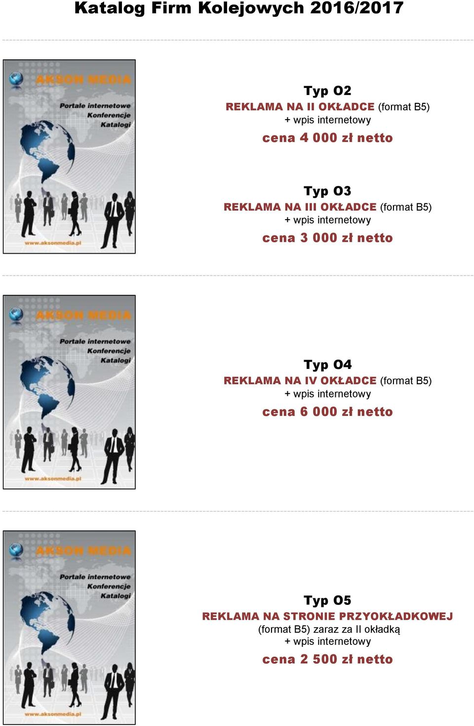 netto Typ O4 REKLAMA NA IV OKŁADCE (format B5) cena 6 000 zł netto Typ O5