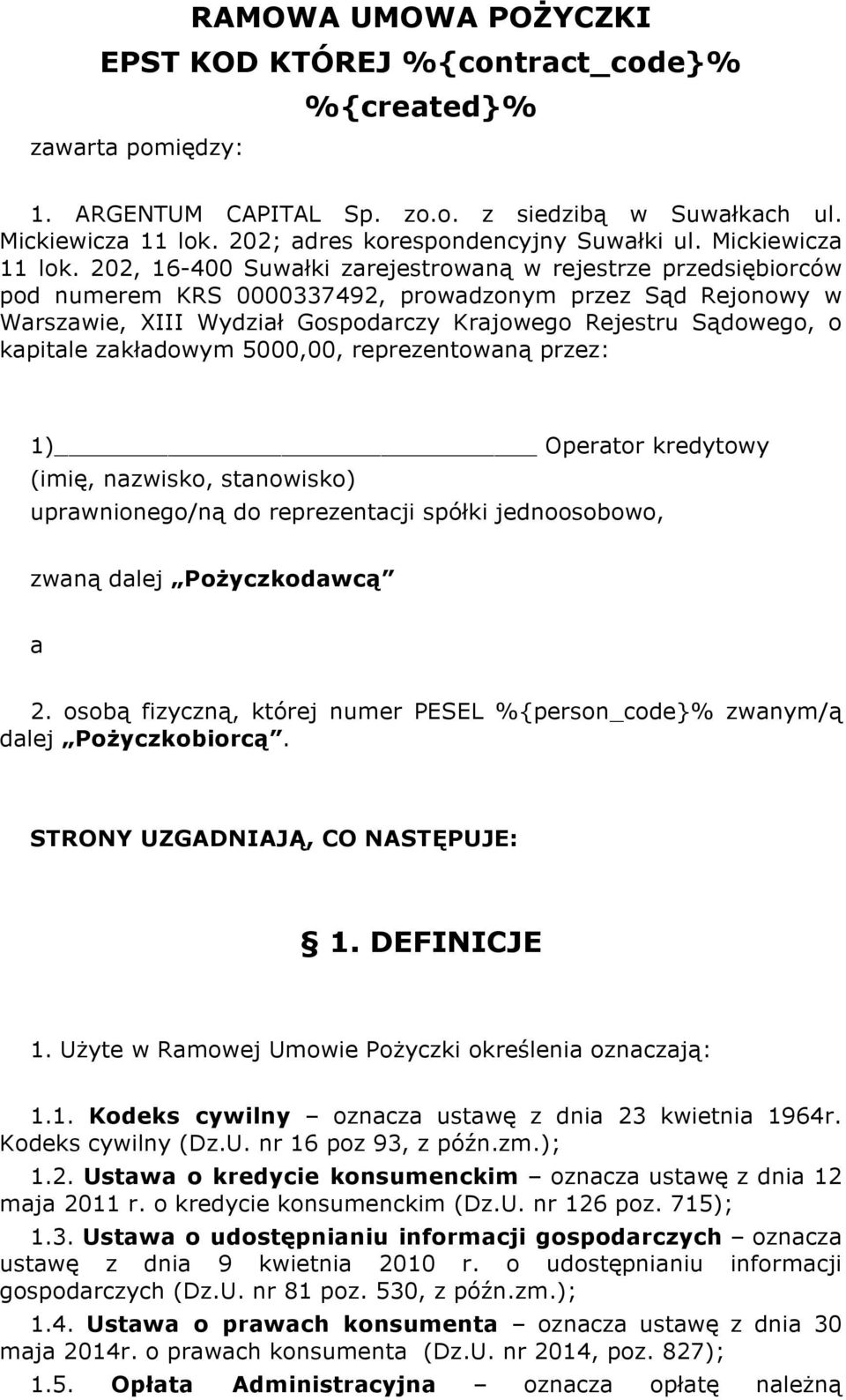 202, 16-400 Suwałki zarejestrowaną w rejestrze przedsiębiorców pod numerem KRS 0000337492, prowadzonym przez Sąd Rejonowy w Warszawie, XIII Wydział Gospodarczy Krajowego Rejestru Sądowego, o kapitale