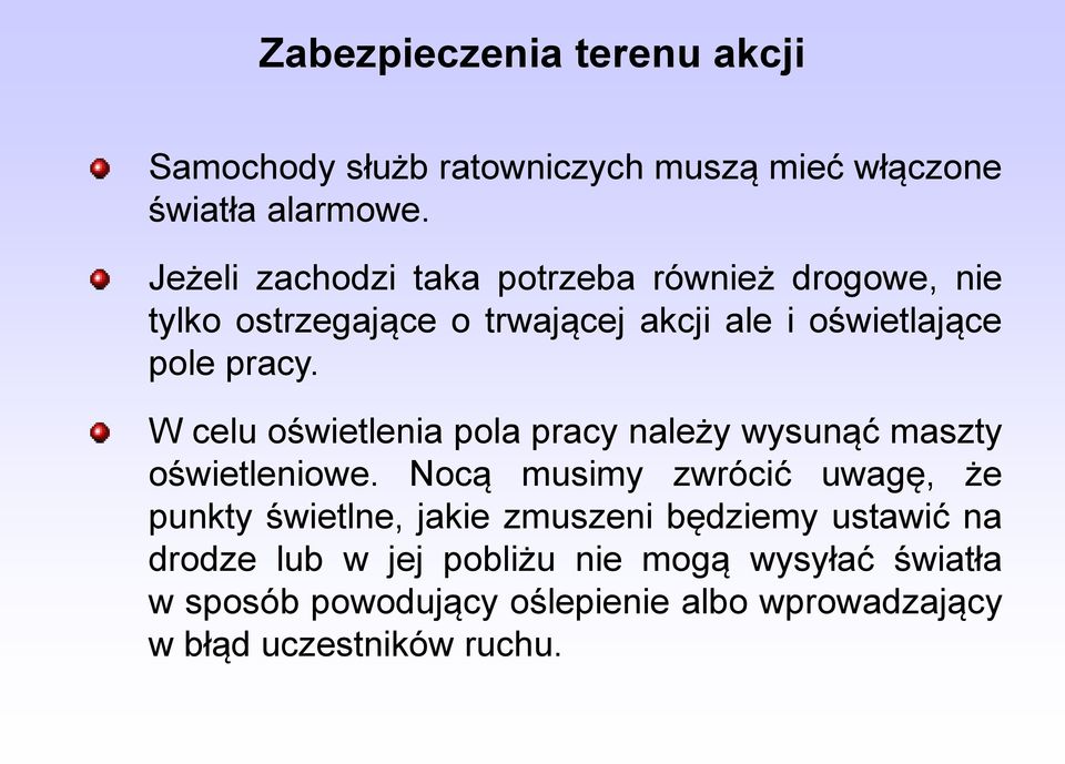 W celu oświetlenia pola pracy należy wysunąć maszty oświetleniowe.