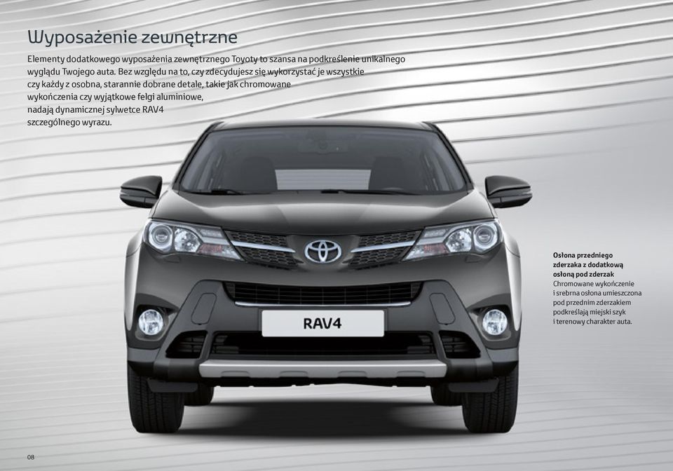 wykończenia czy wyjątkowe felgi aluminiowe, nadają dynamicznej sylwetce RAV4 szczególnego wyrazu.