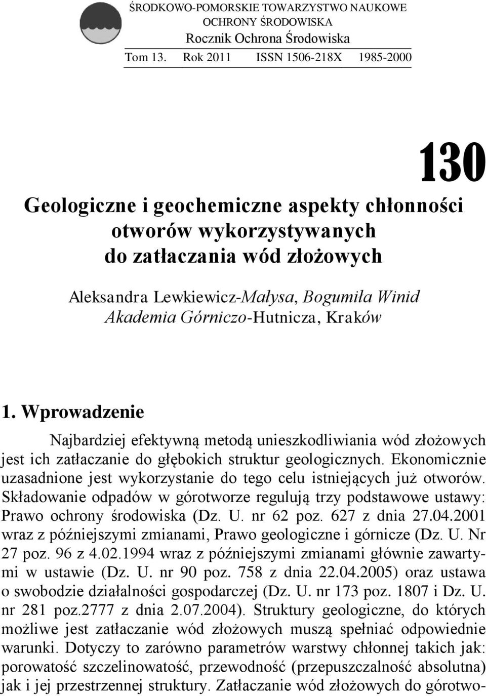 Górniczo-Hutnicza, Kraków 1. Wprowadzenie Najbardziej efektywną metodą unieszkodliwiania wód złożowych jest ich zatłaczanie do głębokich struktur geologicznych.
