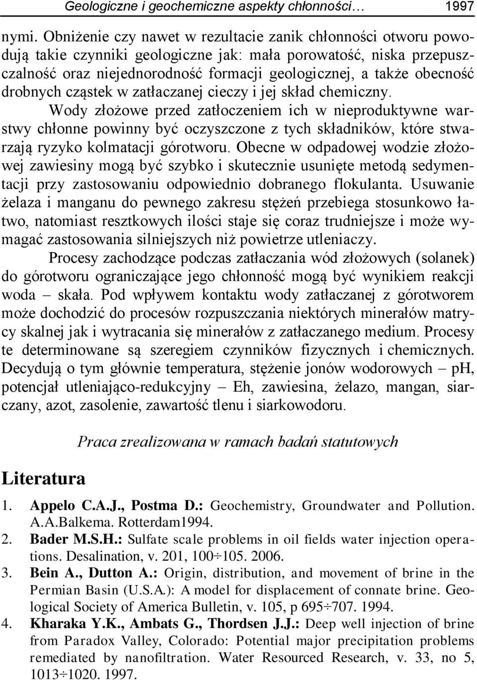 drobnych cząstek w zatłaczanej cieczy i jej skład chemiczny.