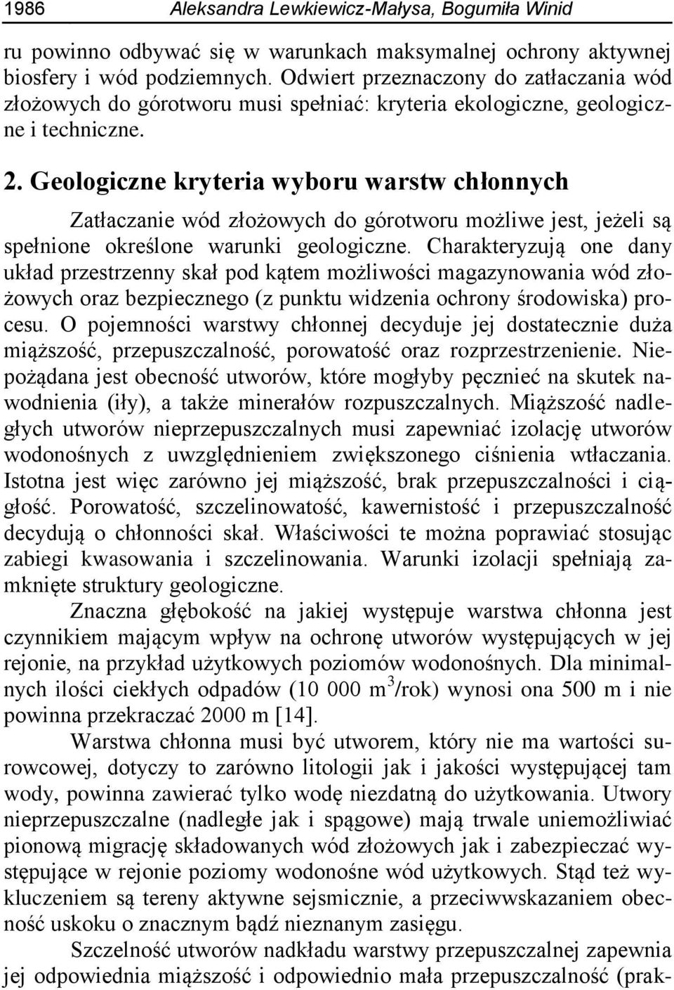Geologiczne kryteria wyboru warstw chłonnych Zatłaczanie wód złożowych do górotworu możliwe jest, jeżeli są spełnione określone warunki geologiczne.