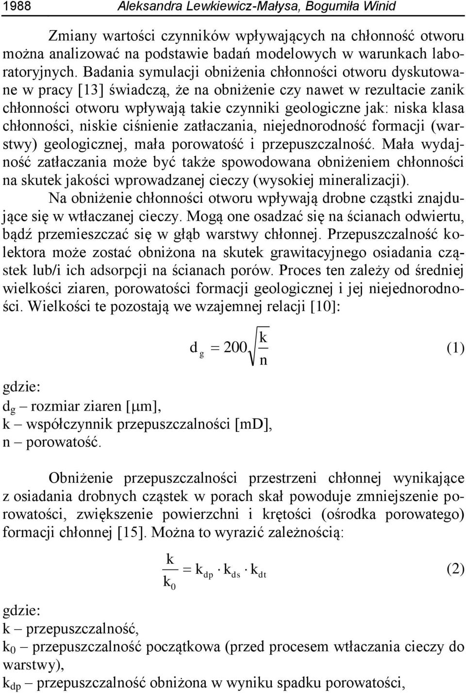 chłonności, niskie ciśnienie zatłaczania, niejednorodność formacji (warstwy) geologicznej, mała porowatość i przepuszczalność.