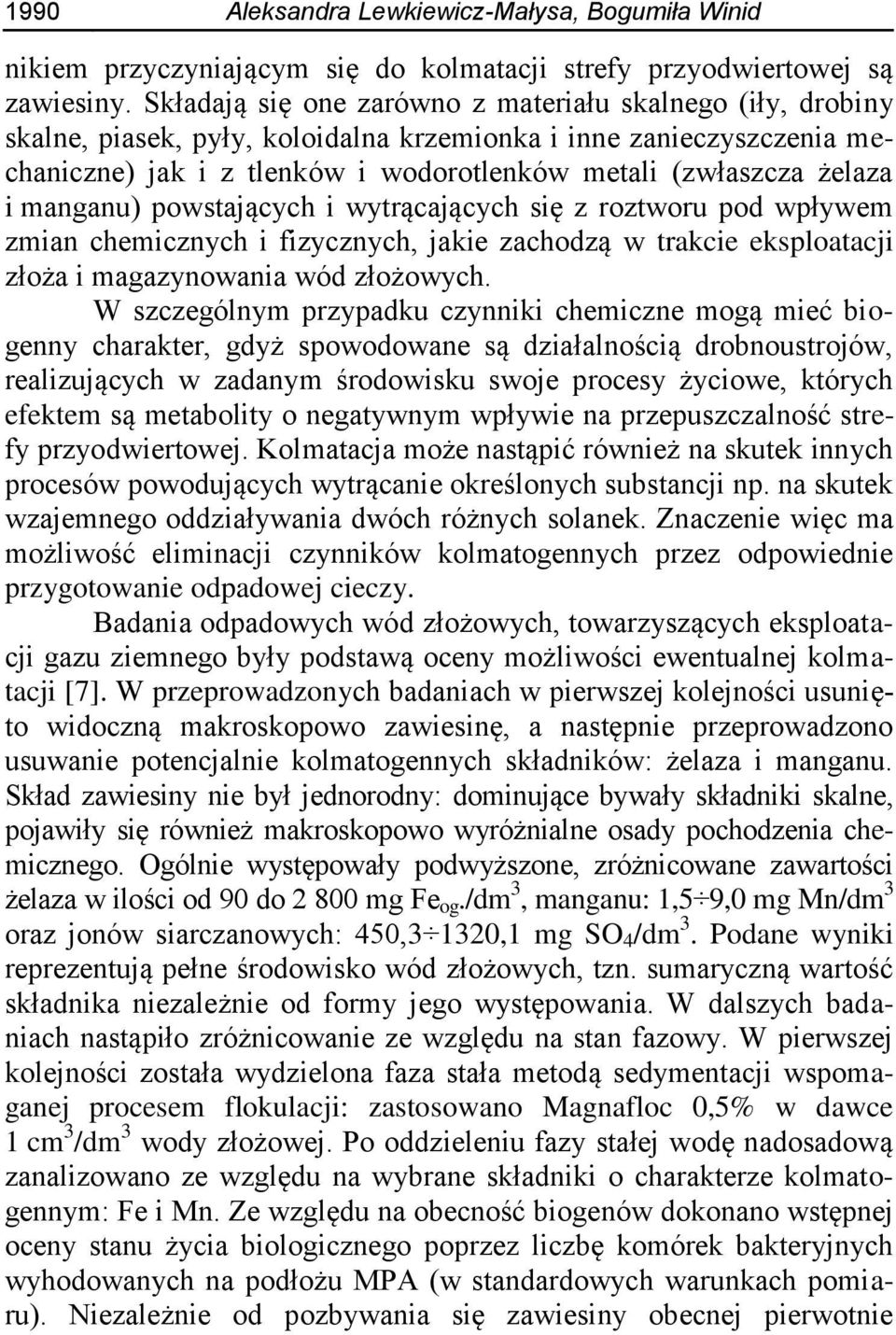 manganu) powstających i wytrącających się z roztworu pod wpływem zmian chemicznych i fizycznych, jakie zachodzą w trakcie eksploatacji złoża i magazynowania wód złożowych.