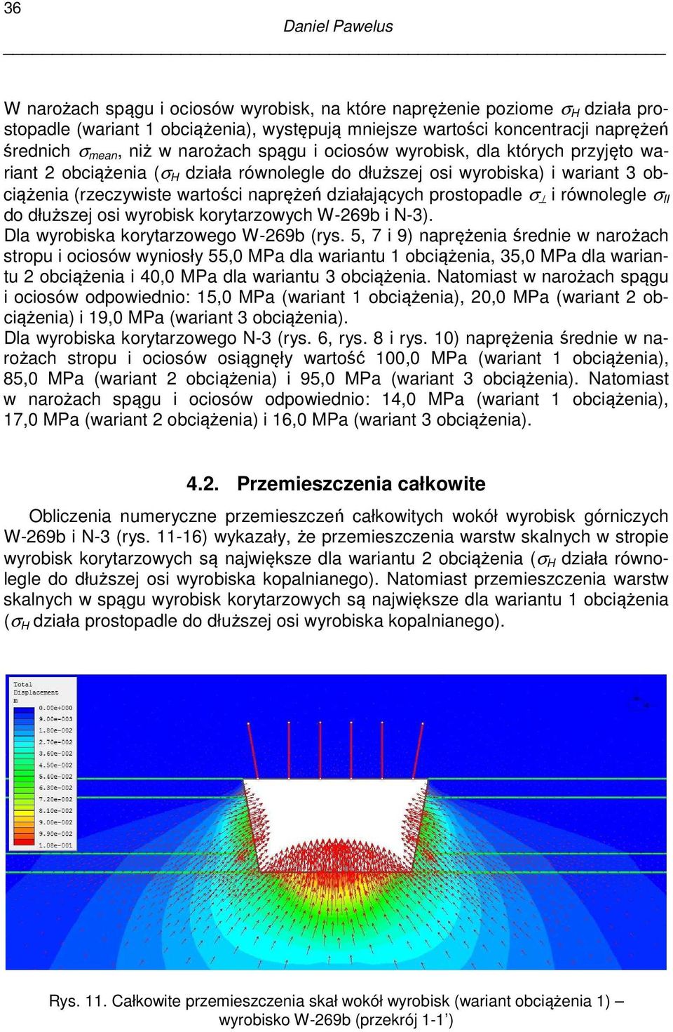 prostopadle σ i równolegle σ II do dłuższej osi wyrobisk korytarzowych W-269b i N-3). Dla wyrobiska korytarzowego W-269b (rys.