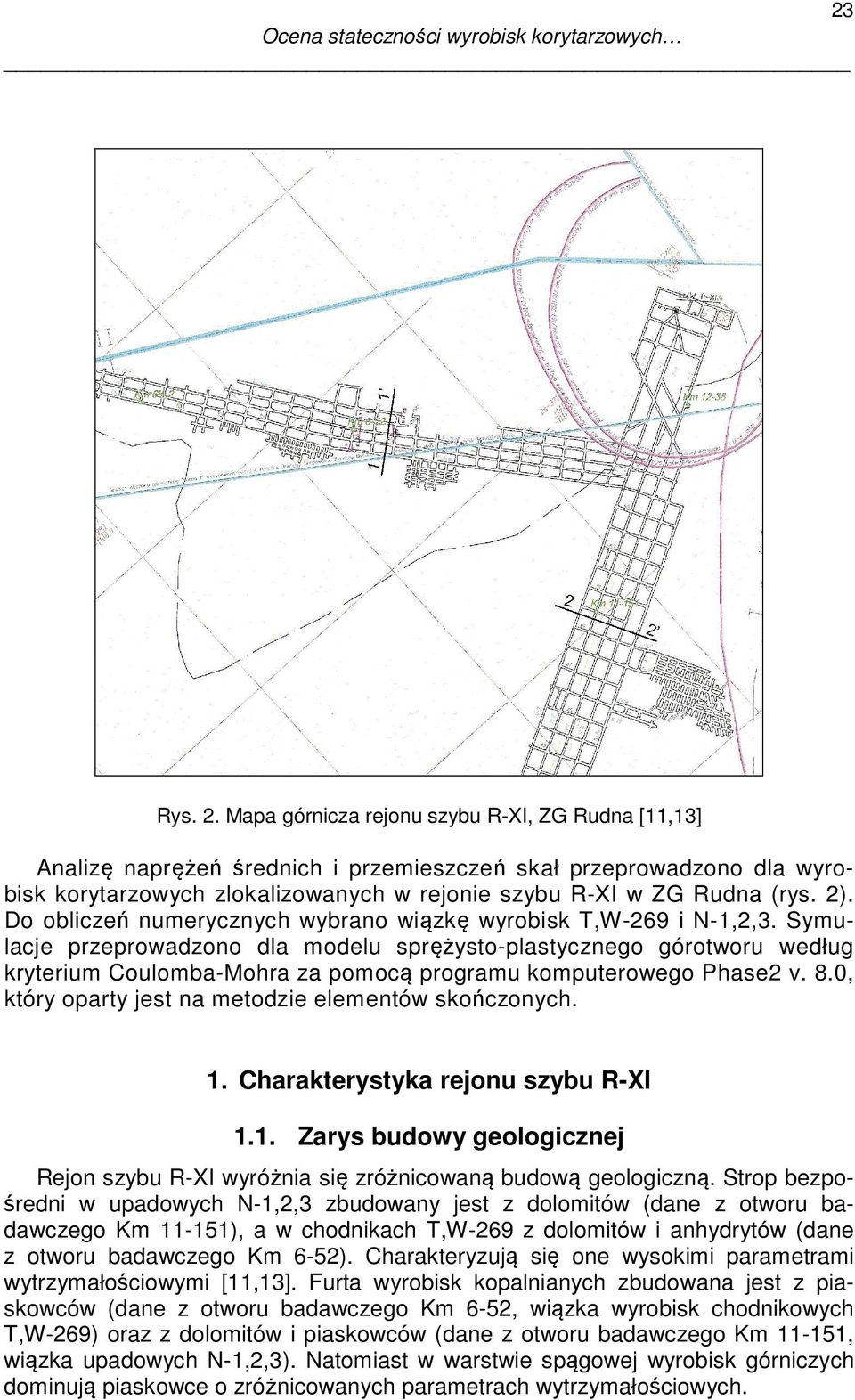 Do obliczeń numerycznych wybrano wiązkę wyrobisk T,W-269 i N-1,2,3.