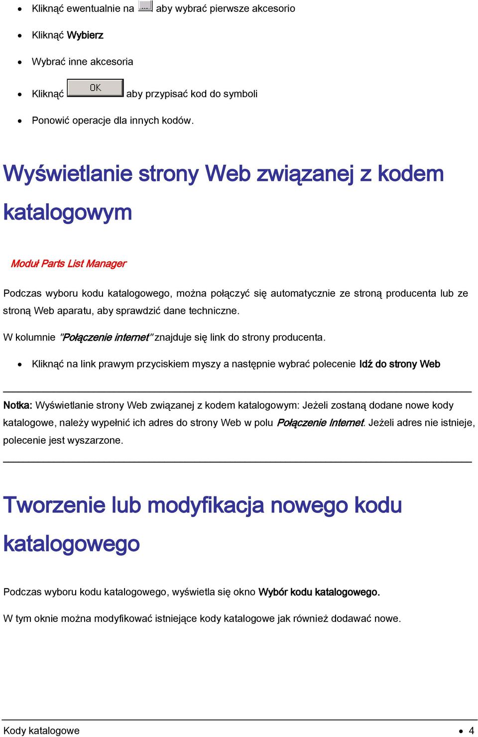 sprawdzić dane techniczne. W kolumnie "Połączenie internet" znajduje się link do strony producenta.