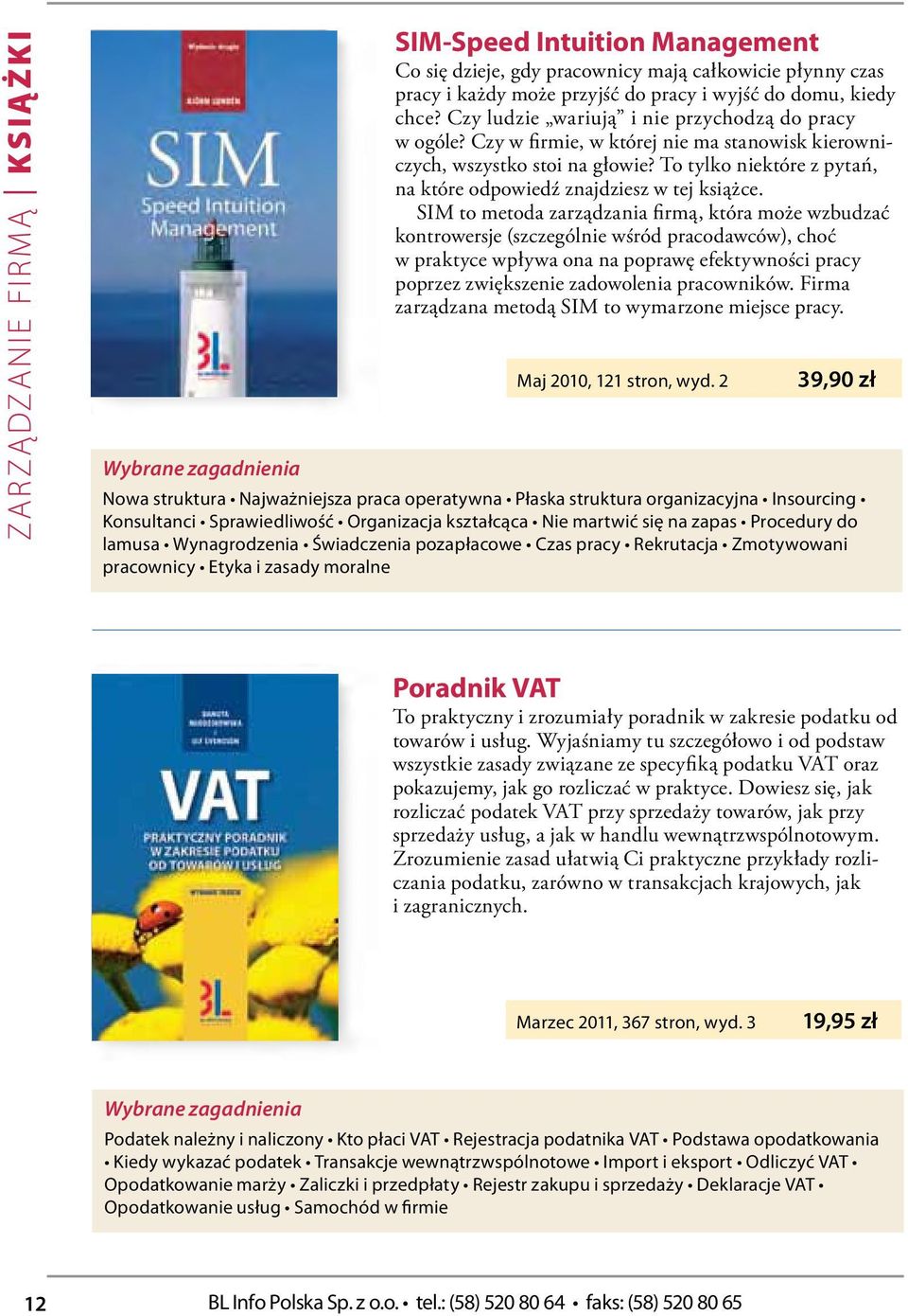 SIM to mtoda zarządzania firmą, która moż wzbudzać kontrowrsj (szczgólni wśród pracodawców), choć w praktyc wpływa ona na poprawę fktywności pracy poprzz zwiększni zadowolnia pracowników.