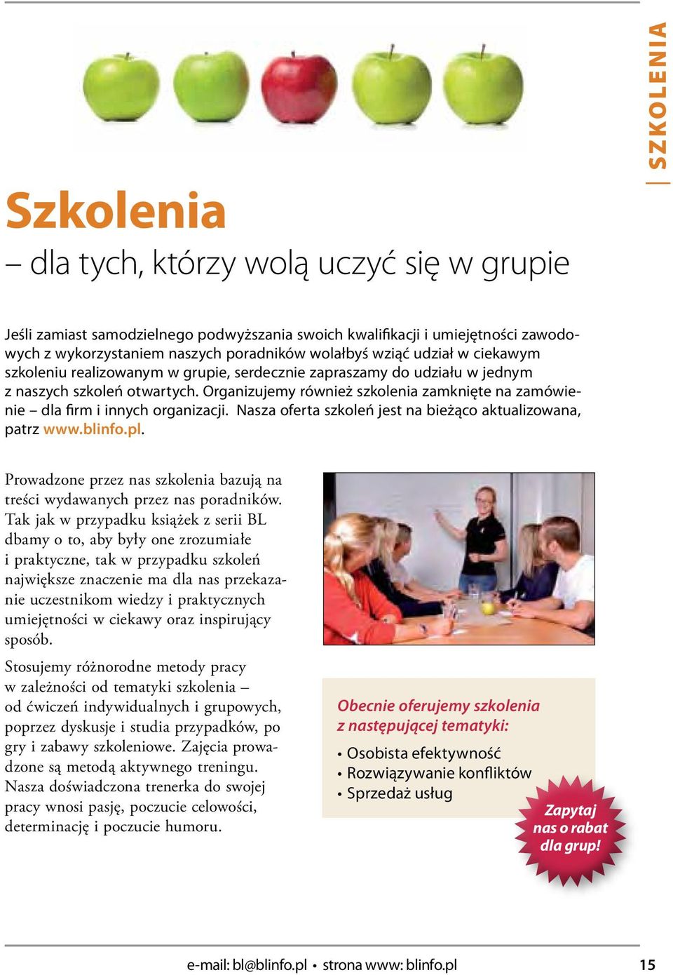 Nasza ofrta szkolń jst na biżąco aktualizowana, patrz www.blinfo.pl. Prowadzon przz nas szkolnia bazują na trści wydawanych przz nas poradników.