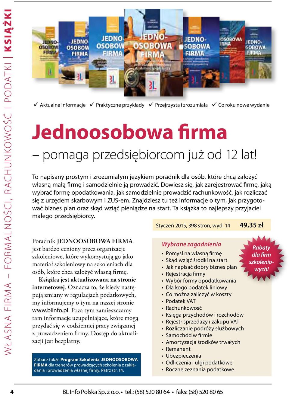 Dowisz się, jak zarjstrować firmę, jaką wybrać formę opodatkowania, jak samodzilni prowadzić rachunkowość, jak rozliczać się z urzędm skarbowym i ZUS-m.
