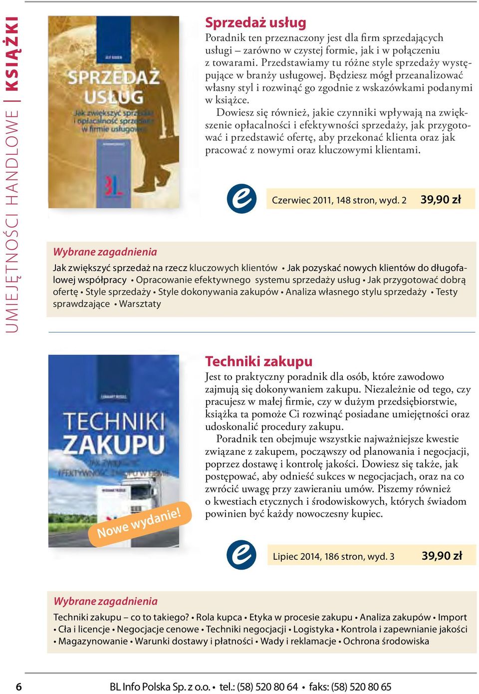 Dowisz się równiż, jaki czynniki wpływają na zwiększni opłacalności i fktywności sprzdaży, jak przygotować i przdstawić ofrtę, aby przkonać klinta oraz jak pracować z nowymi oraz kluczowymi klintami.