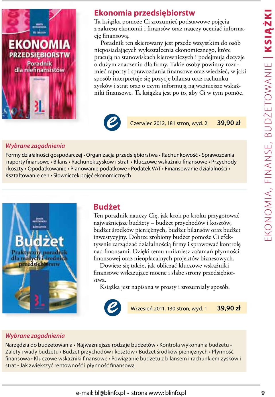 Taki osoby powinny rozumić raporty i sprawozdania finansow oraz widzić, w jaki sposób intrprtuj się pozycj bilansu oraz rachunku zysków i strat oraz o czym informują najważnijsz wskaźniki finansow.