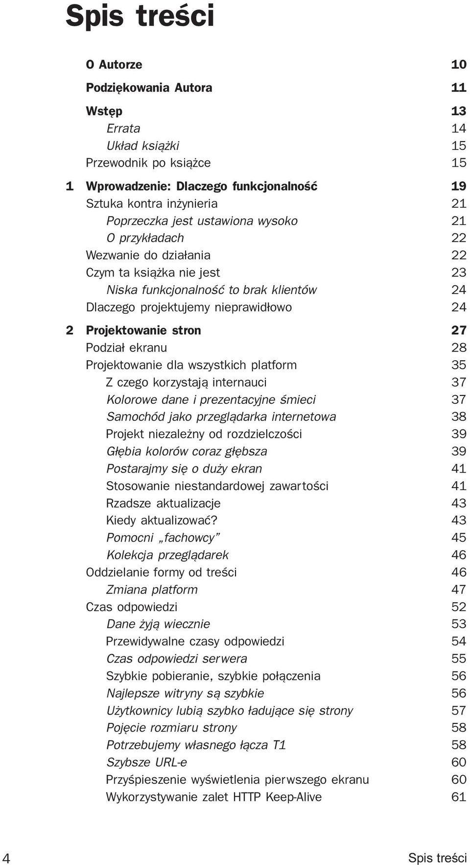 Podzia³ ekranu 28 Projektowanie dla wszystkich platform 35 Z czego korzystaj¹ internauci 37 Kolorowe dane i prezentacyjne œmieci 37 Samochód jako przegl¹darka internetowa 38 Projekt niezale ny od
