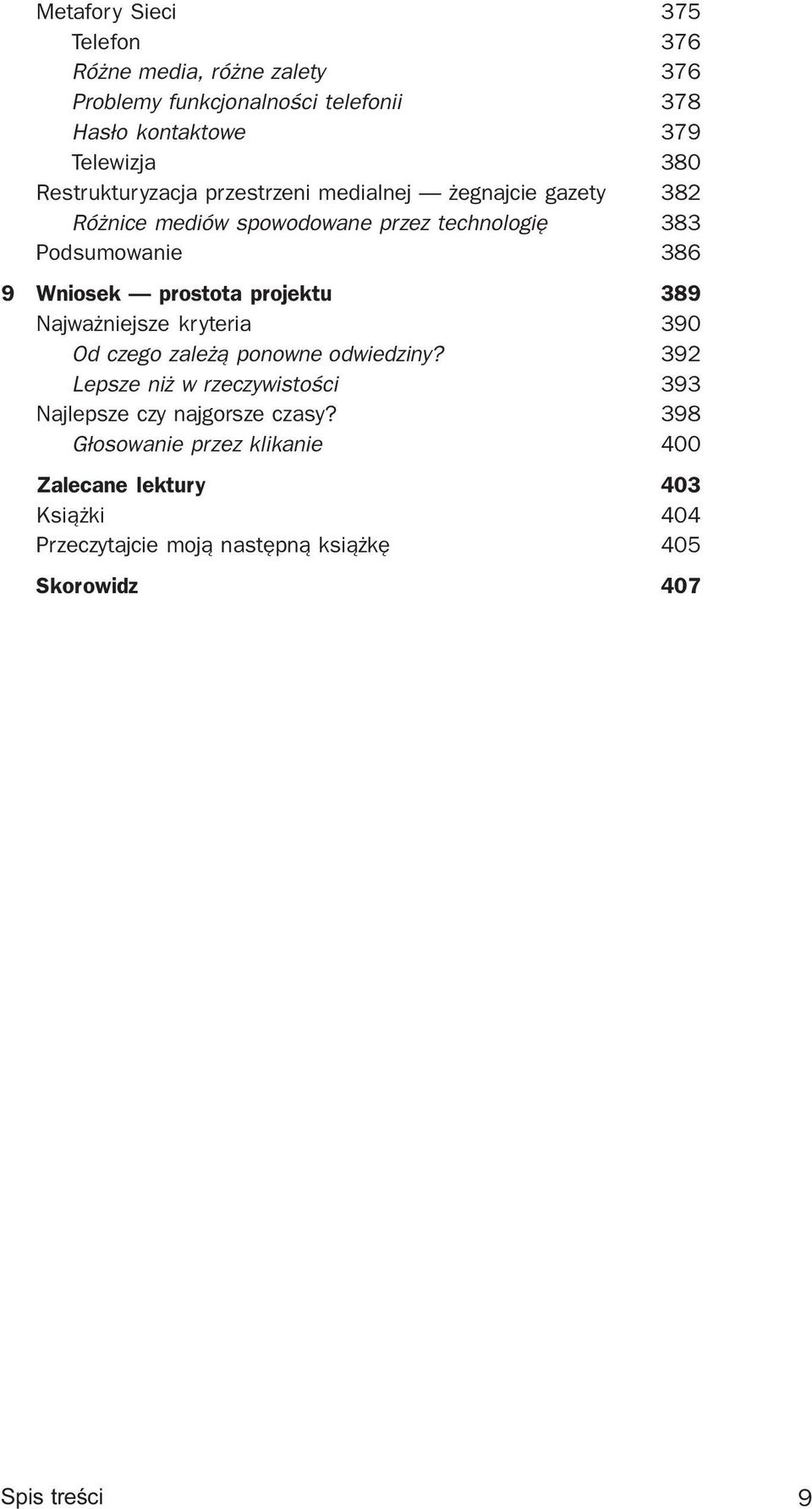 prostota projektu 389 Najwa niejsze kryteria 390 Od czego zale ¹ ponowne odwiedziny?