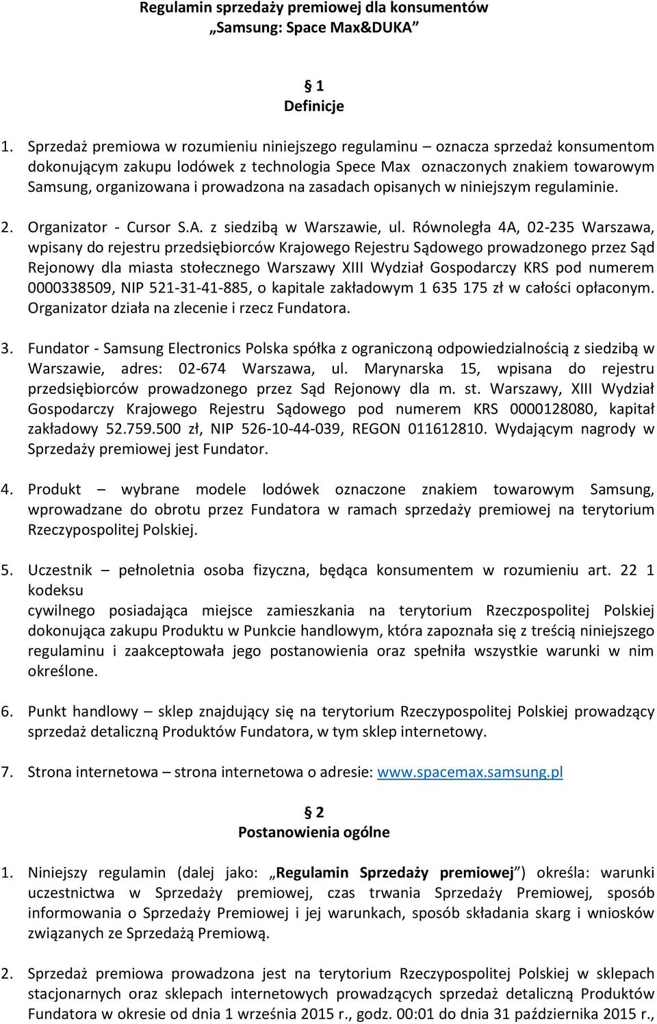 na zasadach opisanych w niniejszym regulaminie. 2. Organizator - Cursor S.A. z siedzibą w Warszawie, ul.