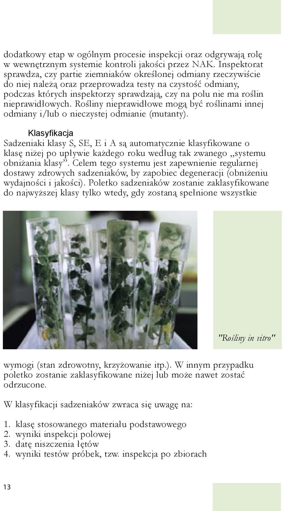 roślin nieprawidłowych. Rośliny nieprawidłowe mogą być roślinami innej odmiany i/lub o nieczystej odmianie (mutanty).