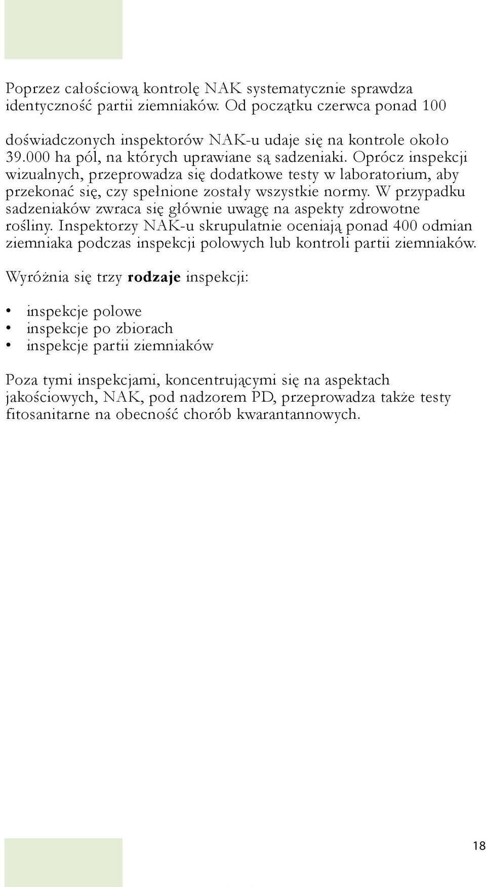 W przypadku sadzeniaków zwraca się głównie uwagę na aspekty zdrowotne rośliny.