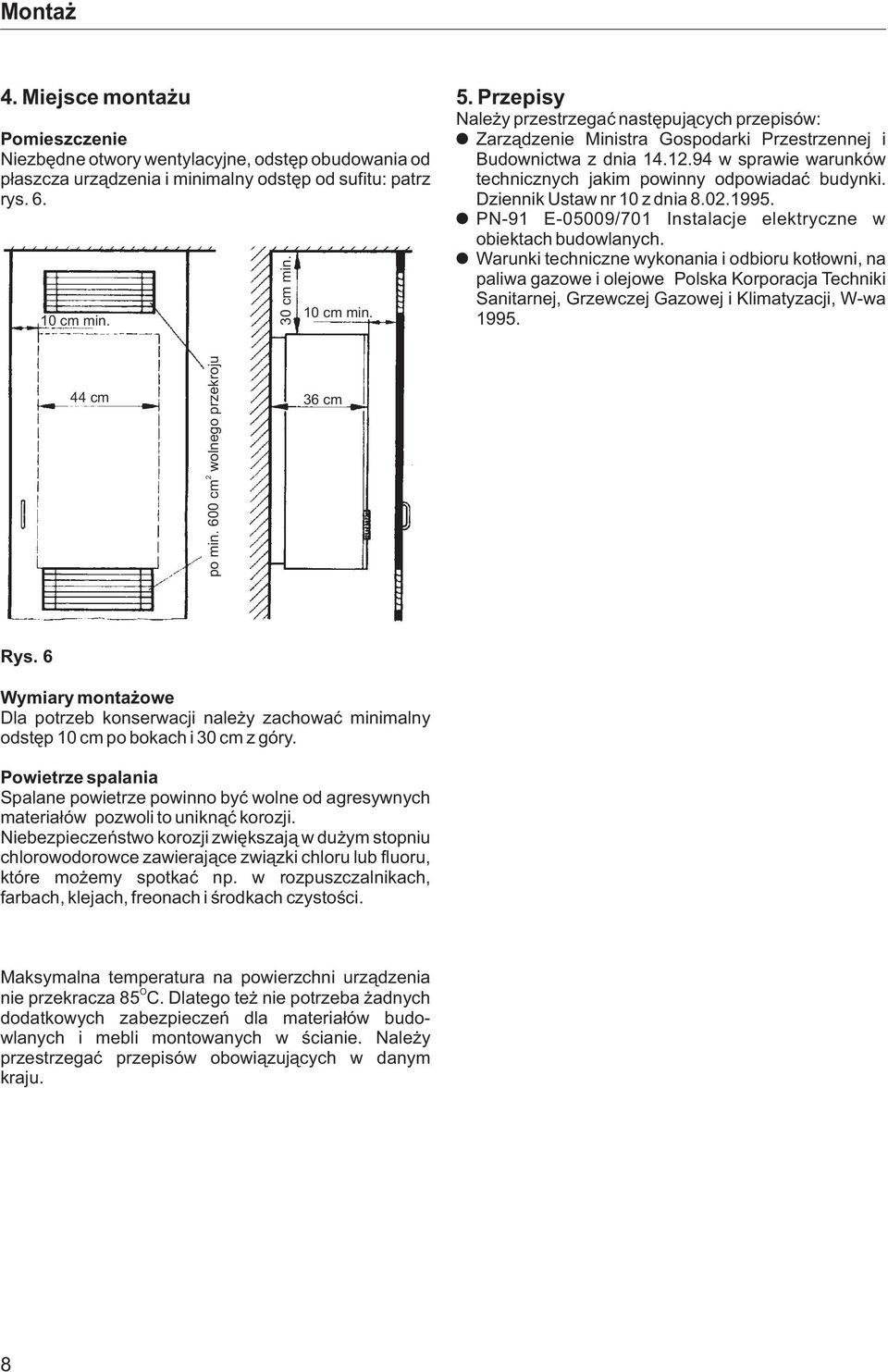 94 w sprawie warunków p³aszcza urz¹dzenia i minimalny odstêp od sufitu: patrz technicznych jakim powinny odpowiadaæ budynki. rys. 6. Dziennik Ustaw nr 10 z dnia 8.02.1995.