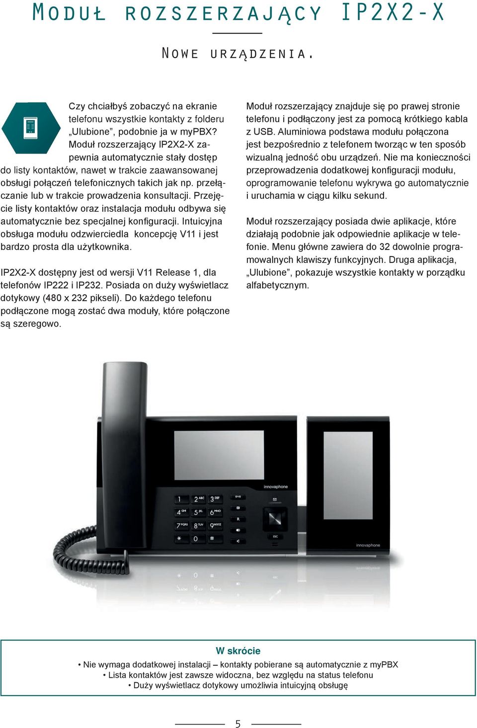 przełączanie lub w trakcie prowadzenia konsultacji. Przejęcie listy kontaktów oraz instalacja modułu odbywa się automatycznie bez specjalnej konfiguracji.