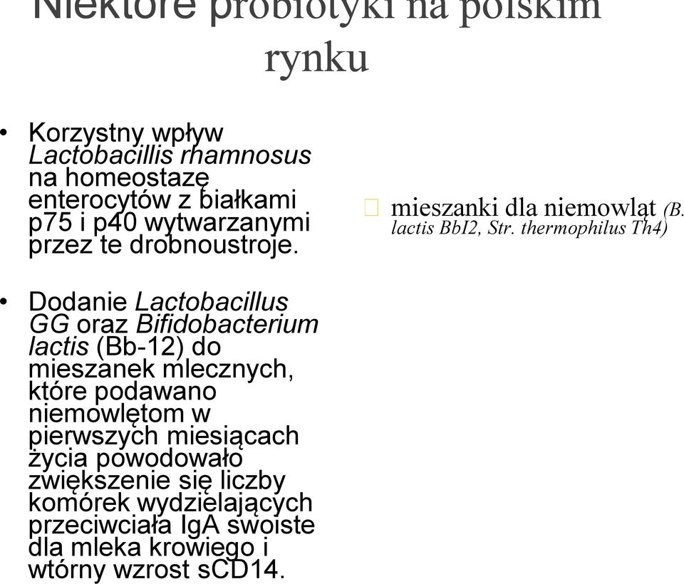 thermophilus Th4) Dodanie Lactobacillus GG oraz Bifidobacterium lactis (Bb-12) do mieszanek mlecznych, które podawano