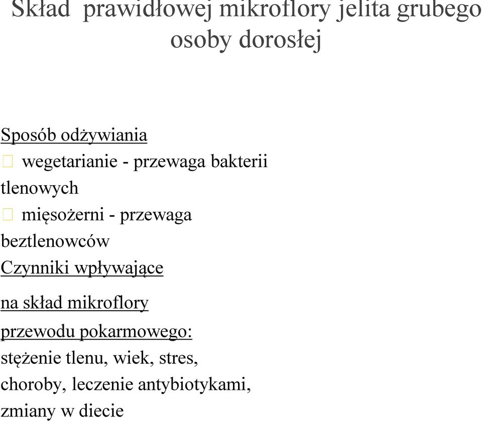 przewaga beztlenowców Czynniki wpływające na skład mikroflory przewodu