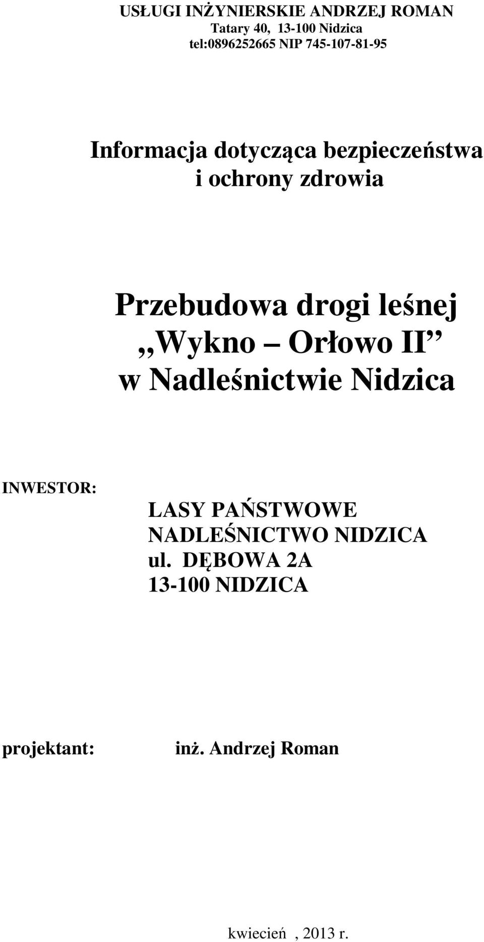 drogi leśnej Wykno Orłowo II w Nadleśnictwie Nidzica INWESTOR: LASY PAŃSTWOWE