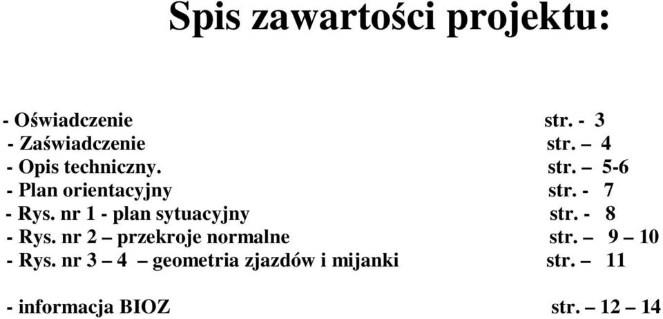 nr 1 - plan sytuacyjny str. - 8 - Rys. nr 2 przekroje normalne str.