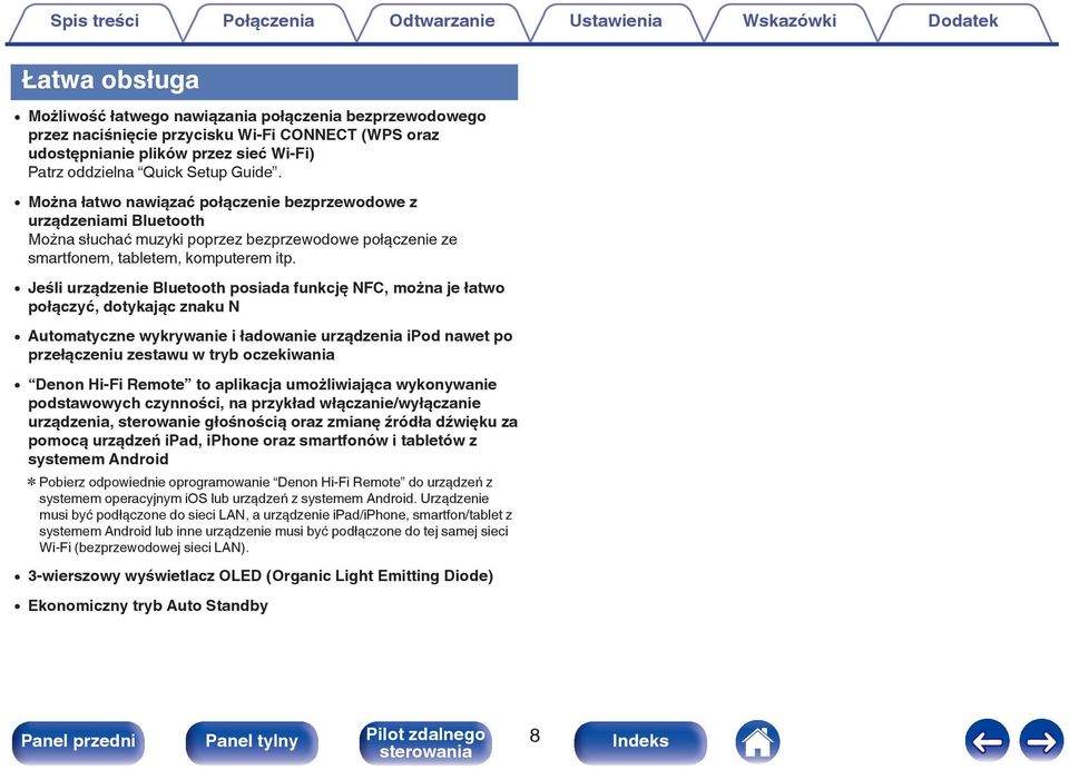 0 Jeśli urządzenie Bluetooth posiada funkcję NFC, można je łatwo połączyć, dotykając znaku N 0 Automatyczne wykrywanie i ładowanie urządzenia ipod nawet po przełączeniu zestawu w tryb oczekiwania 0