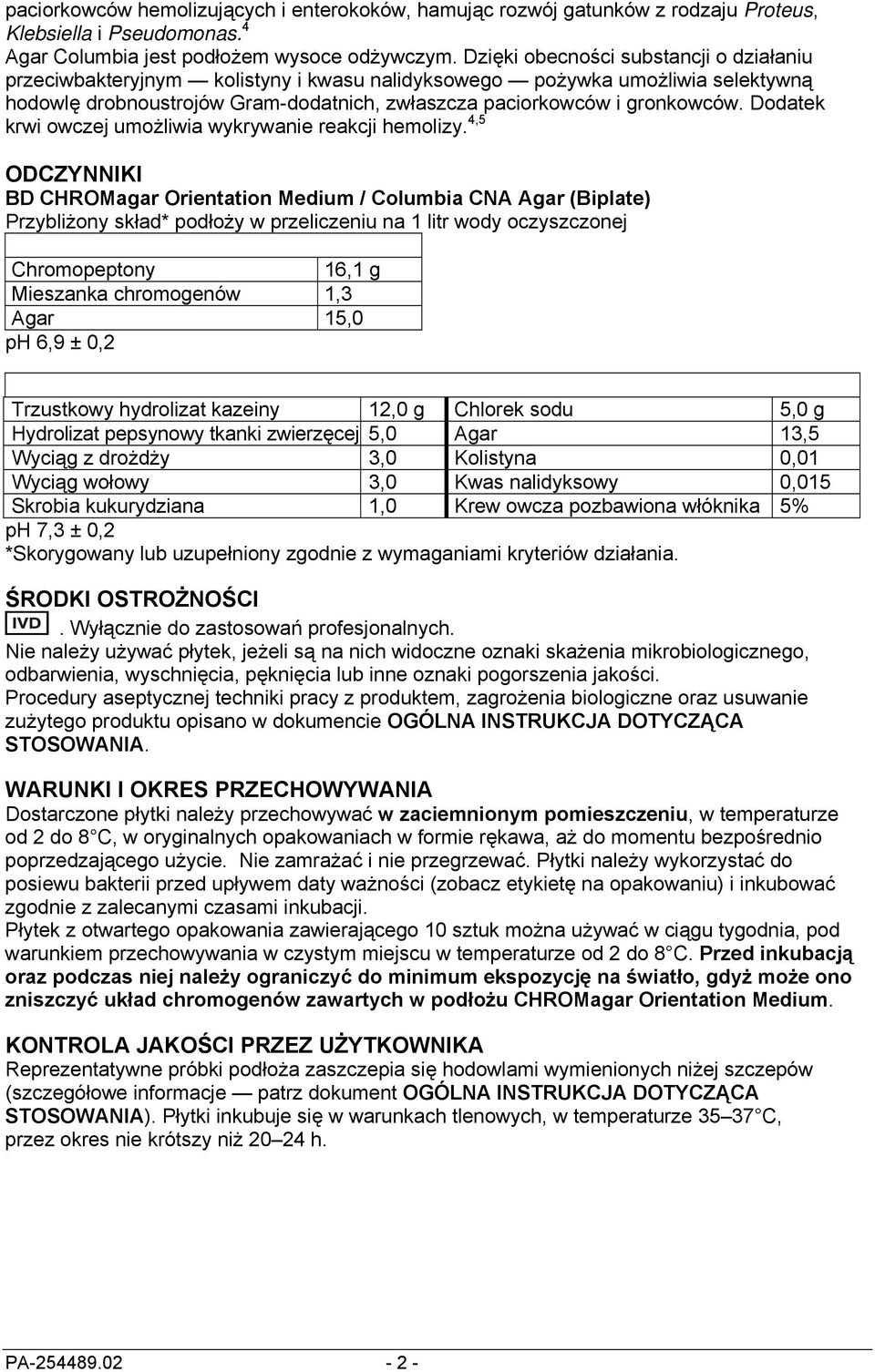 Dodatek krwi owczej umożliwia wykrywanie reakcji hemolizy.